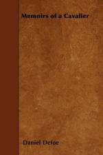 Memoirs Of A Cavalier - Or, A Military Journal Of The Wars In Germany, And The Wars In England - From The Year 1632 To The Year 1648 af Daniel Defoe