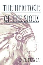 The Heritage Of The Sioux af Bertha Muzzy Bower