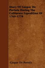 Diary Of Gaspar De Portola During The California Expedition Of 1769-1770 af Gaspar de Portolá