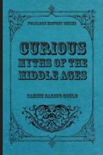 Curious Myths Of The Middle Ages af Sabine Baring Gould