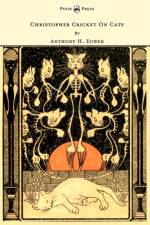 Christopher Cricket On Cats - With Observations And Deductions For The Enlightenment Of The Human Race From Infancy To Maturity And Even Old Age af Anthony Henderson Euwer
