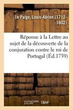 Reponse Au Jesuite, Auteur de la Lettre Au Sujet de la Decouverte de la Conjuration Formee af Louis-Adrien Le Paige