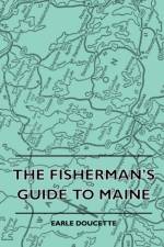 The Fisherman's Guide To Maine af Earle Doucette