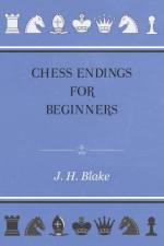 Chess Endings For Beginners af J. H Blake