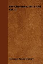 The Cheyenne, Vol. I And Vol. II af George Amos Dorsey