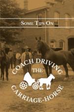 Some Tips On Coach Driving - The Carriage-Horse af William Onslow
