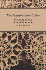 The Knitted Lace Collar Receipt Book af G. J. Baynes