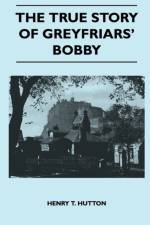 The True Story Of Greyfriars' Bobby af Henry T. Hutton