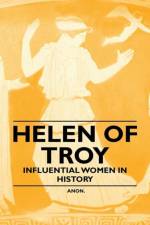 Helen of Troy - Influential Women in History af Anon.