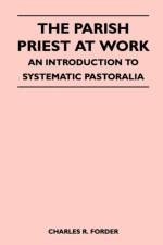 The Parish Priest At Work - An Introduction To Systematic Pastoralia af Charles R. Forder