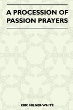 A Procession Of Passion Prayers af Eric Milner-White