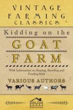 Kidding on the Goat Farm - With Information on Rearing, Breeding and Feeding Kids af Various (selected by the Federation of Children's Book Groups)