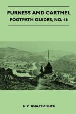 Furness and Cartmel - Footpath Guides, No. 46 af H. C. Knapp-Fisher