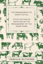 The Management of Dairy Cattle - A Collection of Articles on the Management of the Dairy Farm af Various (selected by the Federation of Children's Book Groups)