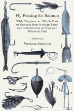 Fly Fishing for Salmon - With Chapters on af Various (selected by the Federation of Children's Book Groups)