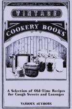 A Selection of Old-Time Recipes for Cough Sweets and Lozenges af Various (selected by the Federation of Children's Book Groups)