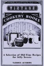A Selection of Old-Time Recipes for Jelly Sweets af Various (selected by the Federation of Children's Book Groups)