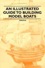 An Illustrated Guide to Building Model Boats af Various