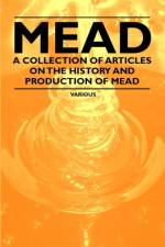 Mead - A Collection of Articles on the History and Production of Mead af Various (selected by the Federation of Children's Book Groups)
