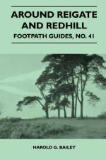 Around Reigate and Redhill - Footpath Guides, No. 41 af Harold G. Bailey