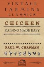 Chicken Raising Made Easy af Paul W. Chapman