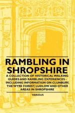 Rambling in Shropshire - A Collection of Historical Walking Guides and Rambling Experiences - Including Information on Clunbury, the Wyre Forest, Ludlow and Other Areas in Shropshire af Various
