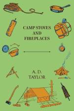 Camp Stoves and Fireplaces af A. D. Taylor