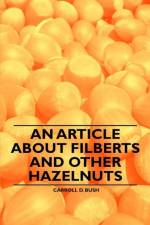 An Article About Filberts and Other Hazelnuts af Carroll D. Bush