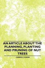 An Article About the Planning, Planting and Pruning of Nut Trees af Carroll D. Bush