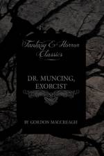 Dr. Muncing, Exorcist (Fantasy and Horror Classics) af Gordon MacCreagh