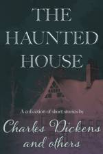 The Haunted House (Fantasy and Horror Classics) af Charles Dickens