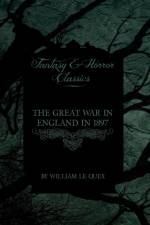 The Great War in England in 1897 (Fantasy and Horror Classics) af William Le Quex
