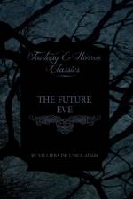 The Future Eve (Fantasy and Horror Classics) af Villiers de L'isle Adam