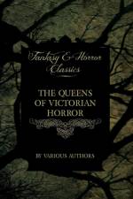 The Queens of Victorian Horror - Rare Tales of Terror from the Pens of Female Authors of the Victorian Period (Fantasy and Horror Classics) af Various