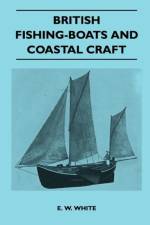 British Fishing-Boats and Coastal Craft af E. W. White