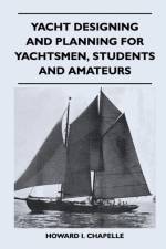 Yacht Designing and Planning for Yachtsmen, Students and Amateurs af Howard I. Chapelle