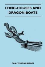 Long-Houses and Dragon-Boats af Carl Whiting Bishop