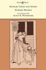 Banbury Cross And Other Nursery Rhymes - The Banbury Cross Series af Alice B. Woodward