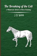 The Breaking of the Colt - A Historical Article on Horse Training af J H Walsh