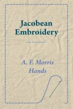 Jacobean Embroidery af A. F. Morris Hands