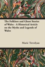 The Folklore and Ghost Stories of Wales - A Historical Article on the Myths and Legends of Wales af Marie Trevelyan