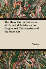 Manx Cat - A Collection of Historical Articles on the Origins and Characteristics of the Manx Cat af Various