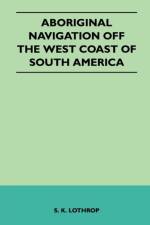 Aboriginal Navigation Off the West Coast of South America af S. K. Lothrop