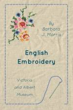 English Embroidery - Victoria and Albert Museum af Barbara J. Morris