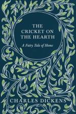 The Cricket On The Hearth. A Fairy Tale Of Home af Charles Dickens