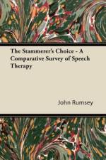 Stammerer's Choice - A Comparative Survey of Speech Therapy af John Rumsey