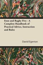 Eton and Rugby Five - A Complete Handbook of Practical Advice, Instruction and Rules af David Egerton