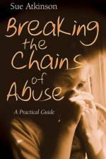 Breaking the Chains of Abuse af Sue Atkinson