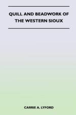 Quill and Beadwork of the Western Sioux af Carrie A. Lyford