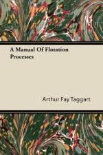 Manual Of Flotation Processes af Arthur Fay Taggart